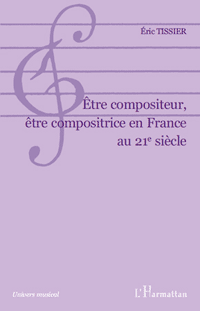 Etre compositeur, être compositrice en France au 21e siècle 