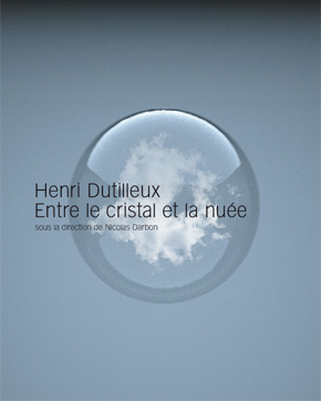 Henri Dutilleux, entre le cristal et la nuée