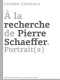 A la recherche de Pierre Schaeffer. Portrait(s)