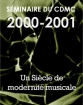 Séminaire du Cdmc 2000-2001: Un Siècle de modernité musicale