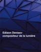 Edison Denisov compositeur de la lumière
